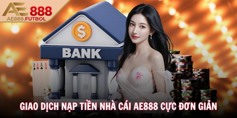 AE888 hot ❤️ AE 888 - Đá Gà AE888.COM Đăng Nhập Mới Nhất 11/2025 37 Giao dịch nạp tiền nhà cái AE888 cực đơn giản