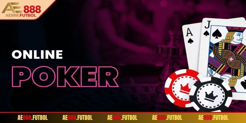Poker AE888 – Đấu Trường Bài Trí Tuệ Hấp Dẫn Hàng Đầu 1 Nền tảng game bài Poker AE888 trực tuyến chất lượng